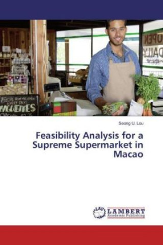 Carte Feasibility Analysis for a Supreme Supermarket in Macao Seong U. Lou