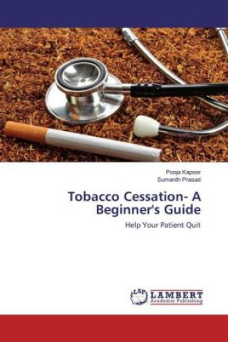 Könyv Tobacco Cessation- A Beginner's Guide Pooja Kapoor