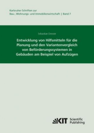 Livre Entwicklung von Hilfsmitteln für die Planung und den Variantenvergleich von Beförderungssystemen in Gebäuden am Beispiel von Aufzügen Sebastian Drewer