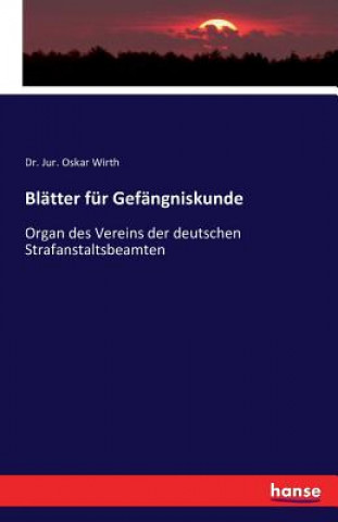 Kniha Blatter fur Gefangniskunde Dr Jur Oskar Wirth