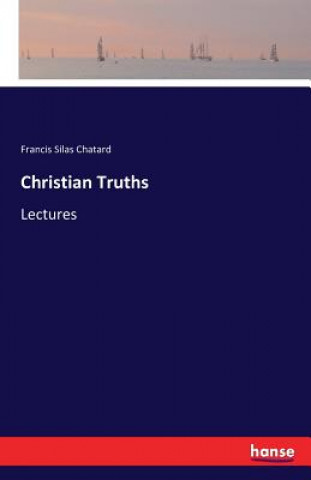 Carte Christian Truths Francis Silas Chatard