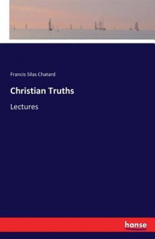 Книга Christian Truths Francis Silas Chatard