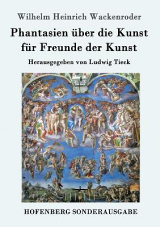 Kniha Phantasien uber die Kunst fur Freunde der Kunst Wilhelm Heinrich Wackenroder