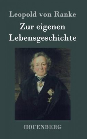 Kniha Zur eigenen Lebensgeschichte Leopold Von Ranke