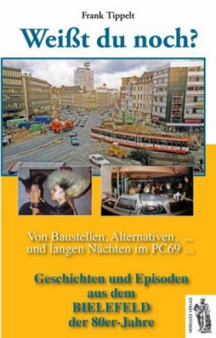 Kniha Weißt du noch? Geschichten und Episoden aus dem Bielefeld der 80er-Jahre Frank Tippelt