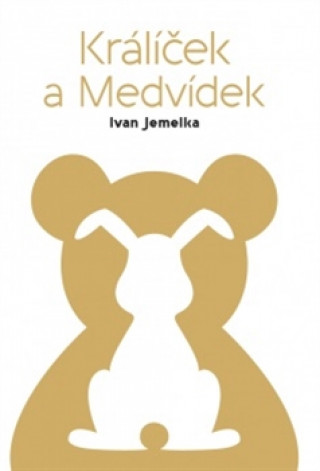 Kniha Králíček a Medvídek Ivan Jemelka