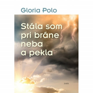 Книга Stála som pri bráne neba a pekla Gloria Polo