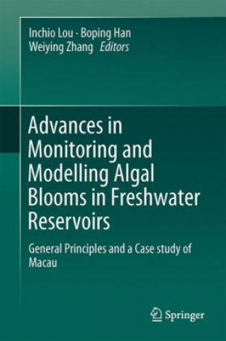 Kniha Advances in Monitoring and Modelling Algal Blooms in Freshwater Reservoirs Inchio Lou