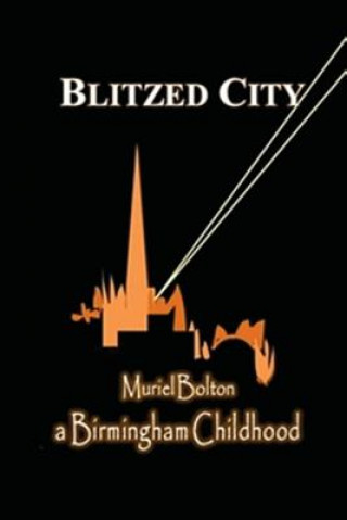 Kniha Blitzed City Mrs Muriel Angela Bolton