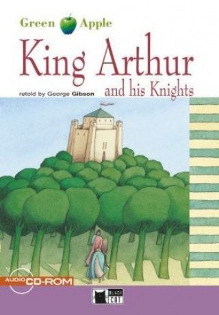 Kniha King Arthur and his Knights, w. Audio-CD-ROM George Gibson