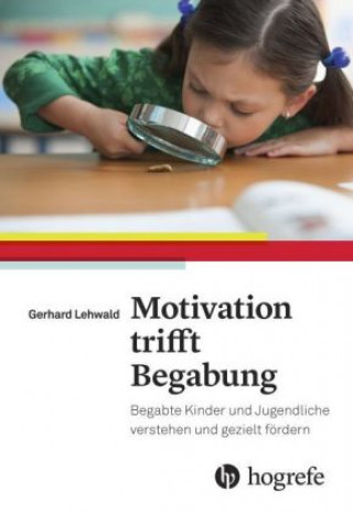 Könyv Motivation trifft Begabung Gerhard Lehwald