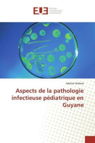 Kniha Aspects de la pathologie infectieuse pédiatrique en Guyane Adeline Mallard