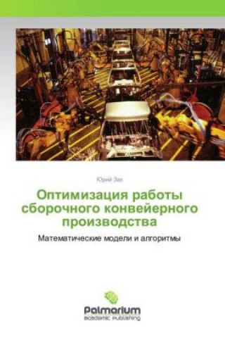 Kniha Optimizaciya raboty sborochnogo konvejernogo proizvodstva Jurij Zak