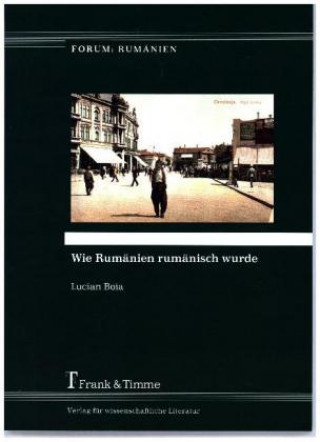 Kniha Wie Rumänien rumänisch wurde Lucian Boia