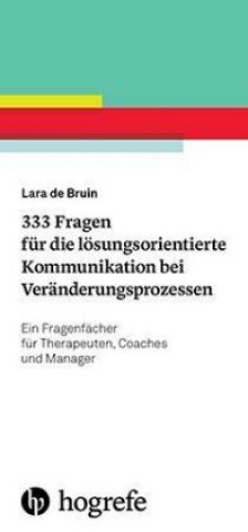 Knjiga 333 Fragen für die lösungsorientierte Kommunikation bei Veränderungsprozessen Lara de Bruin