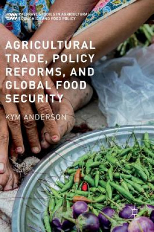 Carte Agricultural Trade, Policy Reforms, and Global Food Security Kym Anderson