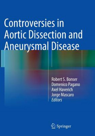 Carte Controversies in Aortic Dissection and Aneurysmal Disease Robert S. Bonser