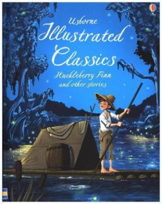Carte Illustrated Classics Huckleberry Finn and Other Stories Various