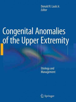 Könyv Congenital Anomalies of the Upper Extremity Donald R. Laub Jr