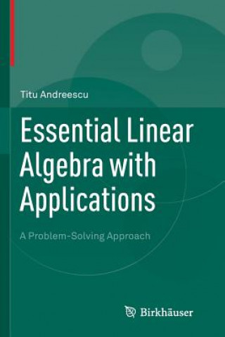 Carte Essential Linear Algebra with Applications Titu Andreescu