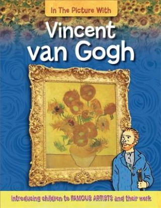 Kniha In the Picture With Vincent van Gogh Iain Zaczek