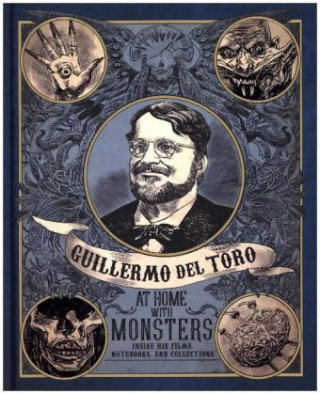 Könyv Guilermo del Toro at Home with Monsters Guillermo Del Toro