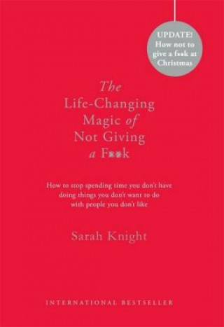 Könyv Life-Changing Magic of Not Giving a F**k Sarah Knight