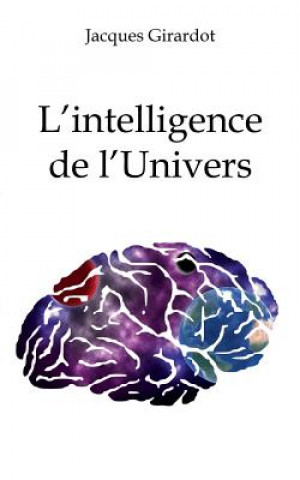 Kniha L'intelligence de l'Univers Jacques Girardot