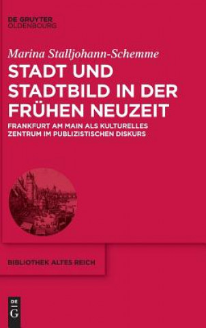 Könyv Stadt und Stadtbild in der Fruhen Neuzeit Marina Stalljohann-Schemme