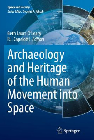 Kniha Archaeology and Heritage of the Human Movement into Space P. J. Capelotti