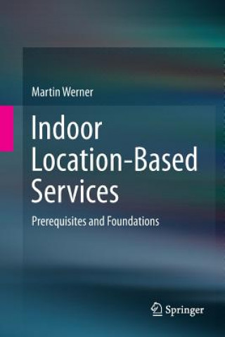 Kniha Indoor Location-Based Services Martin Werner