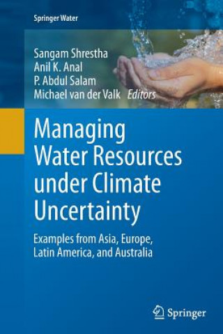 Książka Managing Water Resources under Climate Uncertainty Anil K. Anal