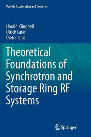 Kniha Theoretical Foundations of Synchrotron and Storage Ring RF Systems Harald Klingbeil