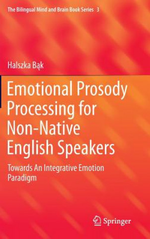 Kniha Emotional Prosody Processing for Non-Native English Speakers Halszka Bak
