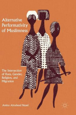 Kniha Alternative Performativity of Muslimness Amina Alrasheed Nayel