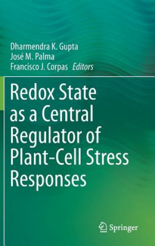 Książka Redox State as a Central Regulator of Plant-Cell Stress Responses Dharmendra Kumar Gupta