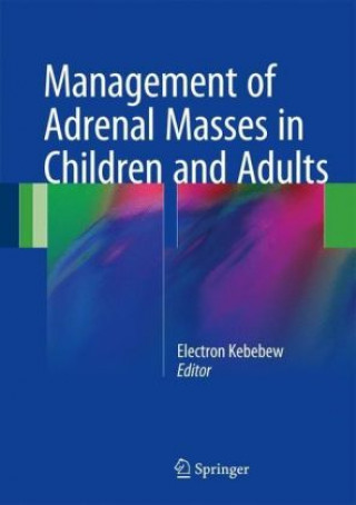Könyv Management of Adrenal Masses in Children and Adults Electron Kebebew