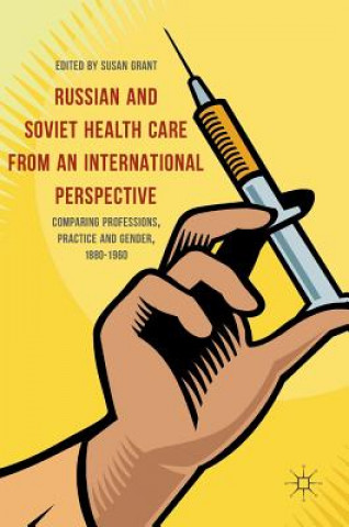 Könyv Russian and Soviet Health Care from an International Perspective Susan Grant