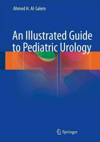 Könyv Illustrated Guide to Pediatric Urology Ahmed H. Al-Salem