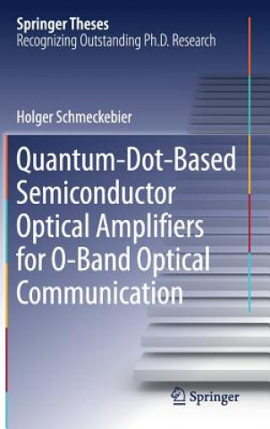 Carte Quantum-Dot-Based Semiconductor Optical Amplifiers for O-Band Optical Communication Holger Schmeckebier