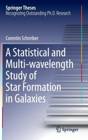 Kniha A Statistical and Multi-wavelength Study of Star Formation in Galaxies Corentin Schreiber