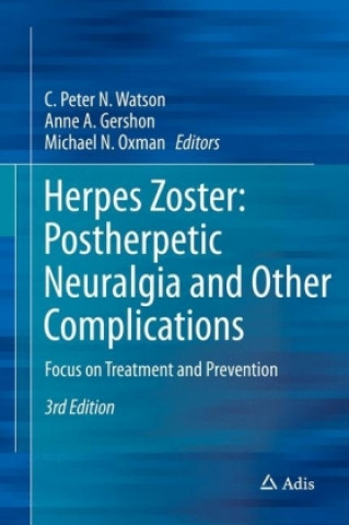 Könyv Herpes Zoster: Postherpetic Neuralgia and Other Complications C. Peter N. Watson