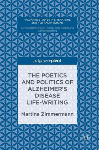 Kniha Poetics and Politics of Alzheimer's Disease Life-Writing Martina Zimmermann