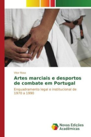 Книга Artes marciais e desportos de combate em Portugal Vitor Rosa