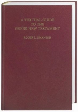 Kniha A Textual Guide to the Greek New Testament Roger L. Omanson