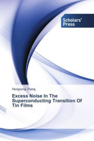 Książka Excess Noise In The Superconducting Transition Of Tin Films Hengsong Zhang