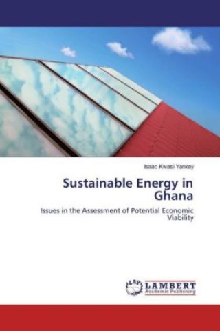 Kniha Sustainable Energy in Ghana Isaac Kwasi Yankey