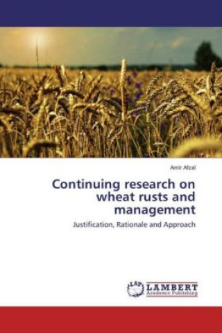 Knjiga Continuing research on wheat rusts and management Amir Afzal