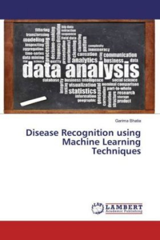 Könyv Disease Recognition using Machine Learning Techniques Garima Bhatia