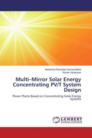 Książka Multi-Mirror Solar Energy Concentrating PV/T System Design Mohamed Ramadan Gomaa Behiri